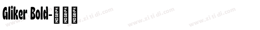 Gliker Bold字体转换 Gliker Bold字体转换